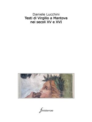 cover image of Testi di Virgilio a Mantova nei secoli XV e XVI